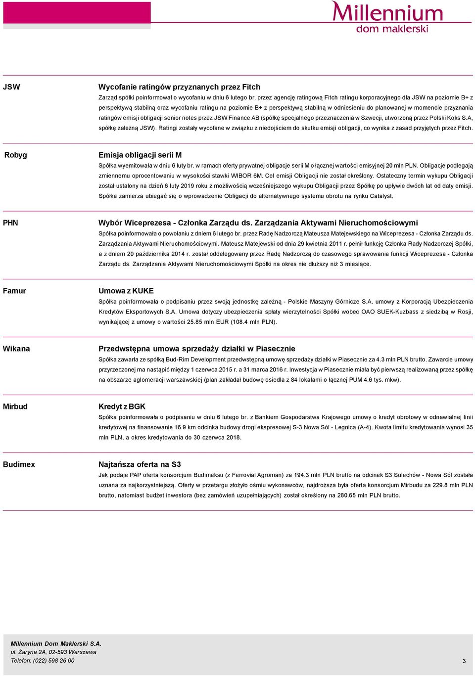 przyznania ratingçw emisji obligacji senior notes przez JSW Finance AB (spçłkę specjalnego przeznaczenia w Szwecji, utworzoną przez Polski Koks S.A, spçłkę zależną JSW).