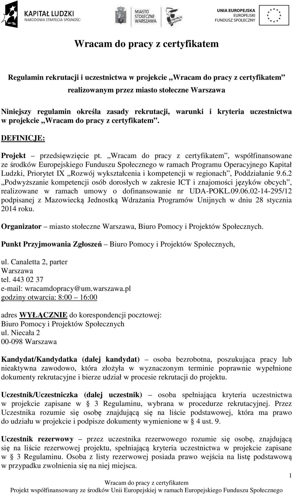 , współfinansowane ze środków Europejskiego Funduszu Społecznego w ramach Programu Operacyjnego Kapitał Ludzki, Priorytet IX Rozwój wykształcenia i kompetencji w regionach, Poddziałanie 9.6.