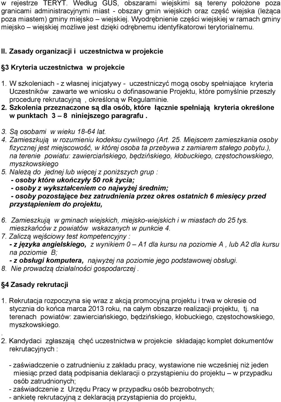 Zasady organizacji i uczestnictwa w projekcie 3 Kryteria uczestnictwa w projekcie 1.