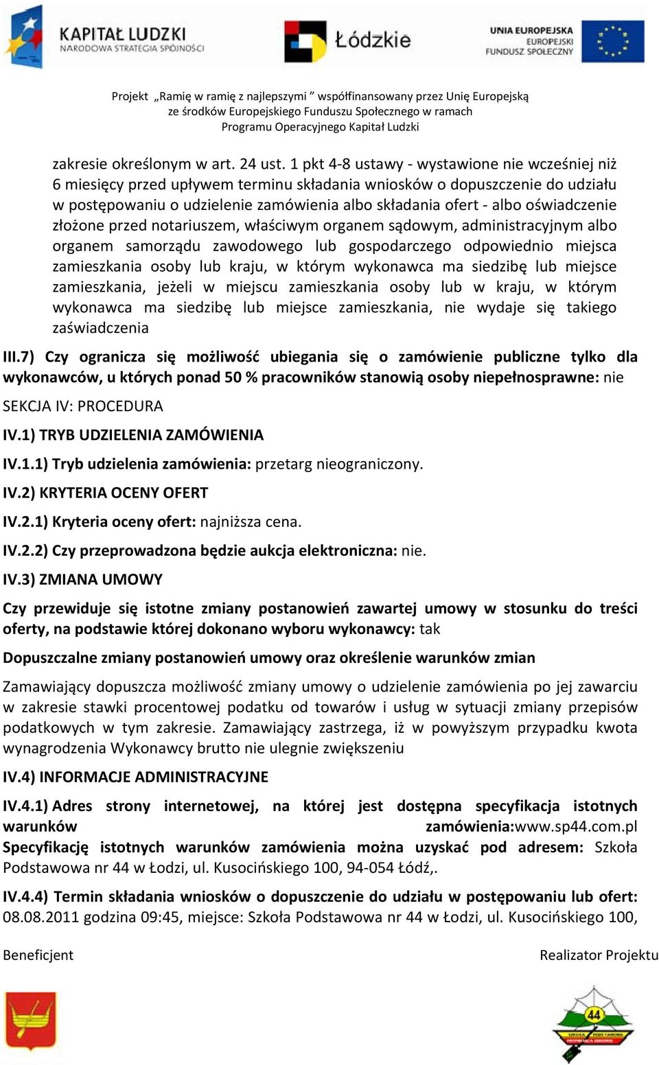 organem sądowym, administracyjnym albo organem samorządu zawodowego lub gospodarczego odpowiednio miejsca zamieszkania osoby lub kraju, w którym wykonawca ma siedzibę lub miejsce zamieszkania, jeżeli