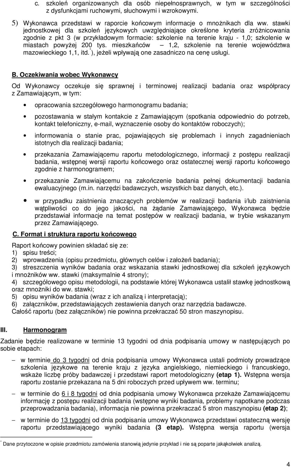 stawki jednostkowej dla szkoleń językowych uwzględniające określone kryteria zróŝnicowania zgodnie z pkt 3 (w przykładowym formacie: szkolenie na terenie kraju - 1,0; szkolenie w miastach powyŝej 200