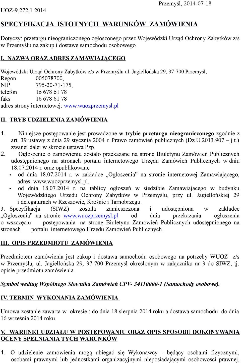 samochodu osobowego. I. NAZWA ORAZ ADRES ZAMAWIAJĄCEGO Wojewódzki Urząd Ochrony Zabytków z/s w Przemyślu ul.