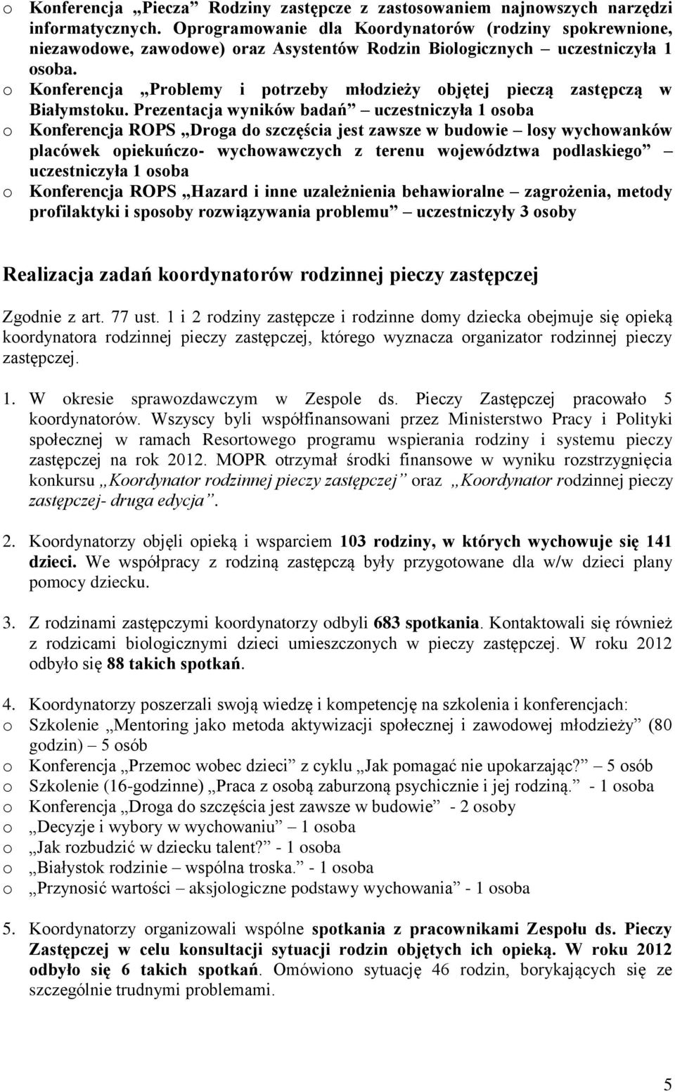 o Konferencja Problemy i potrzeby młodzieży objętej pieczą zastępczą w Białymstoku.