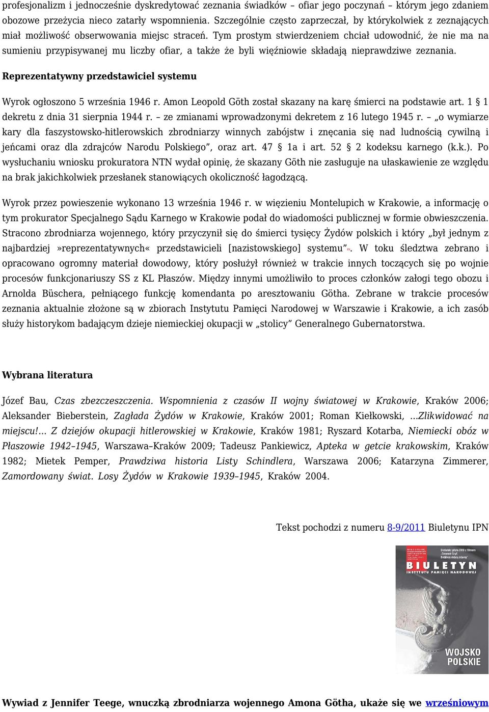 Tym prostym stwierdzeniem chciał udowodnić, że nie ma na sumieniu przypisywanej mu liczby ofiar, a także że byli więźniowie składają nieprawdziwe zeznania.