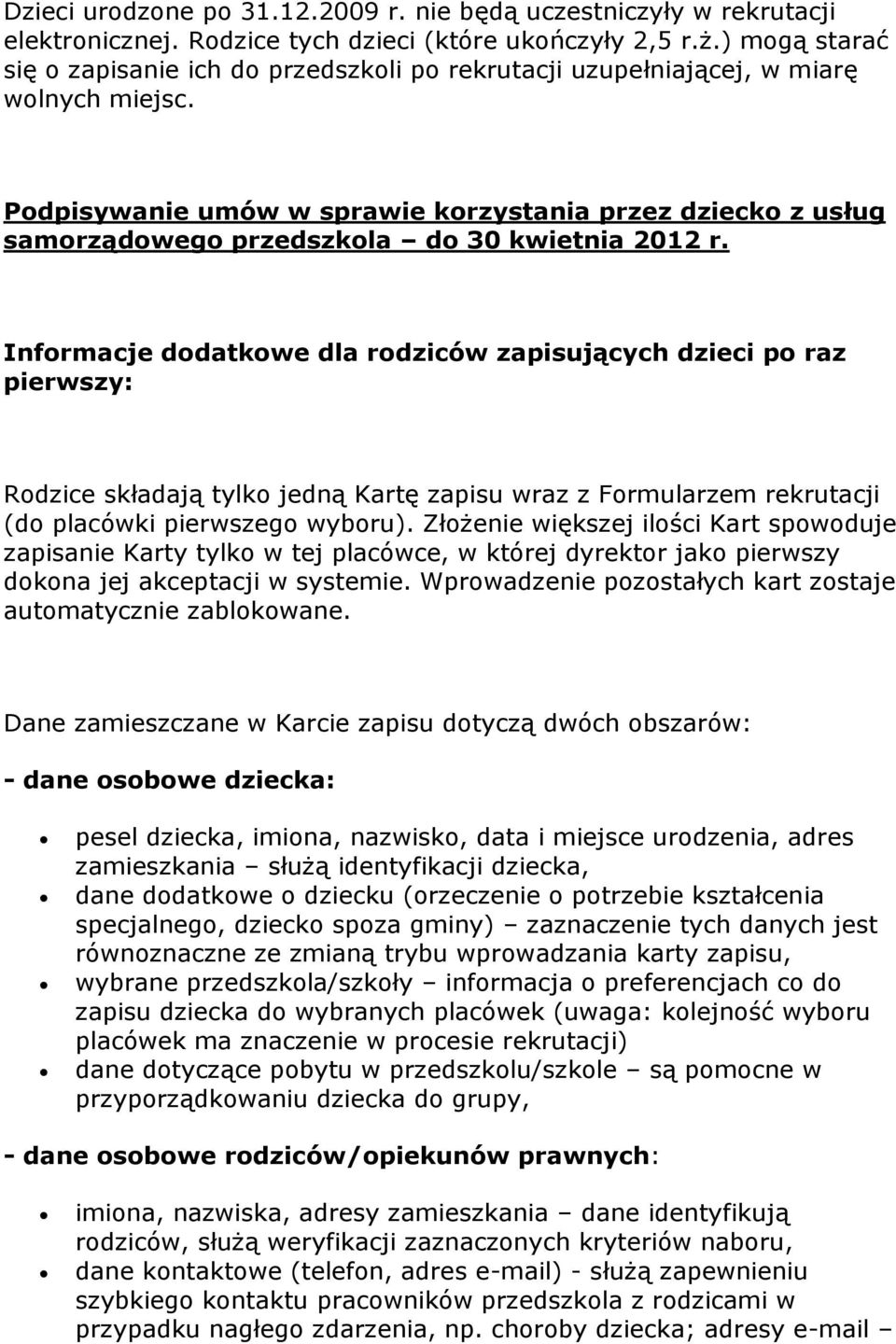 Podpisywanie umów w sprawie korzystania przez dziecko z usług samorządowego przedszkola do 30 kwietnia 2012 r.