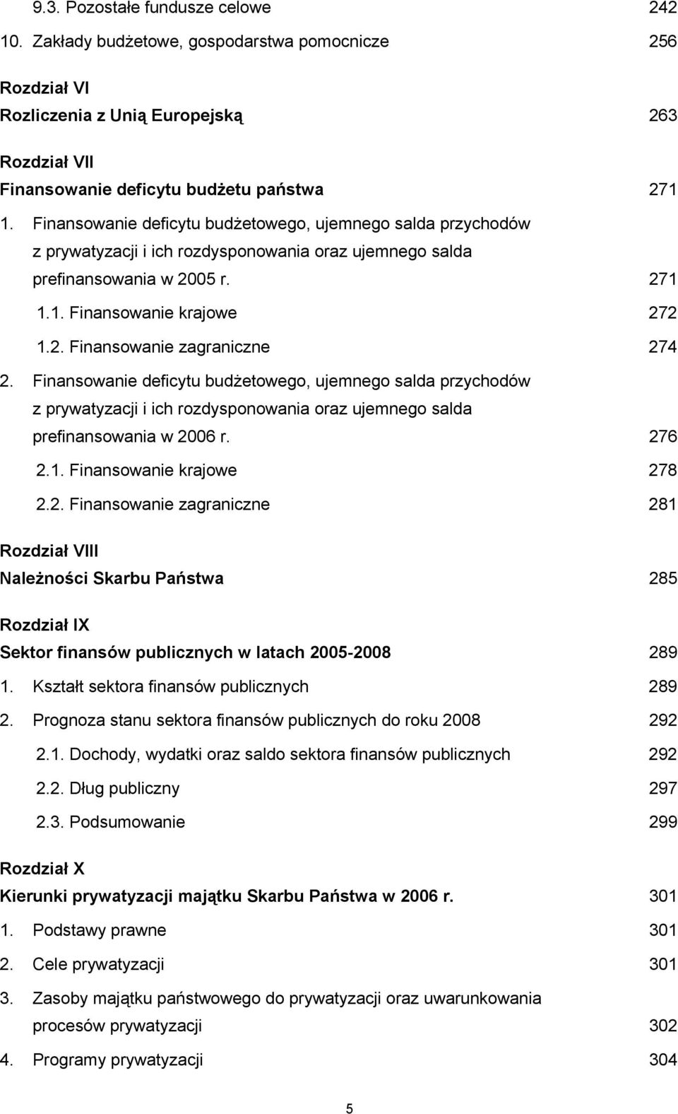 Finansowanie deficytu budżetowego, ujemnego salda przychodów z prywatyzacji i ich rozdysponowania oraz ujemnego salda prefinansowania w 20