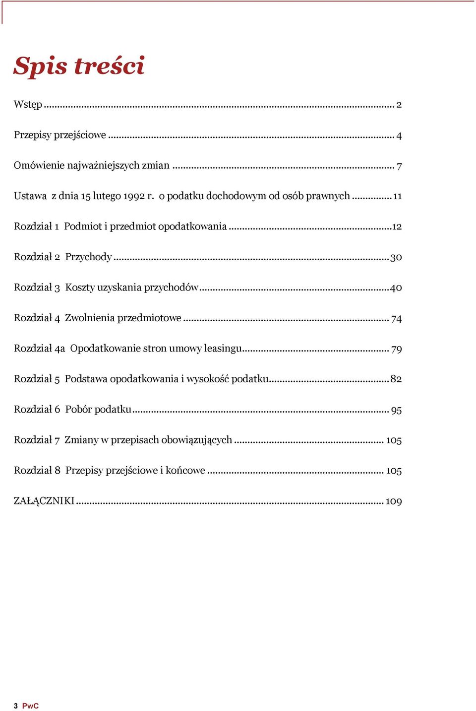 .. 30 Rozdział 3 Koszty uzyskania przychodów... 40 Rozdział 4 Zwolnienia przedmiotowe... 74 Rozdział 4a Opodatkowanie stron umowy leasingu.