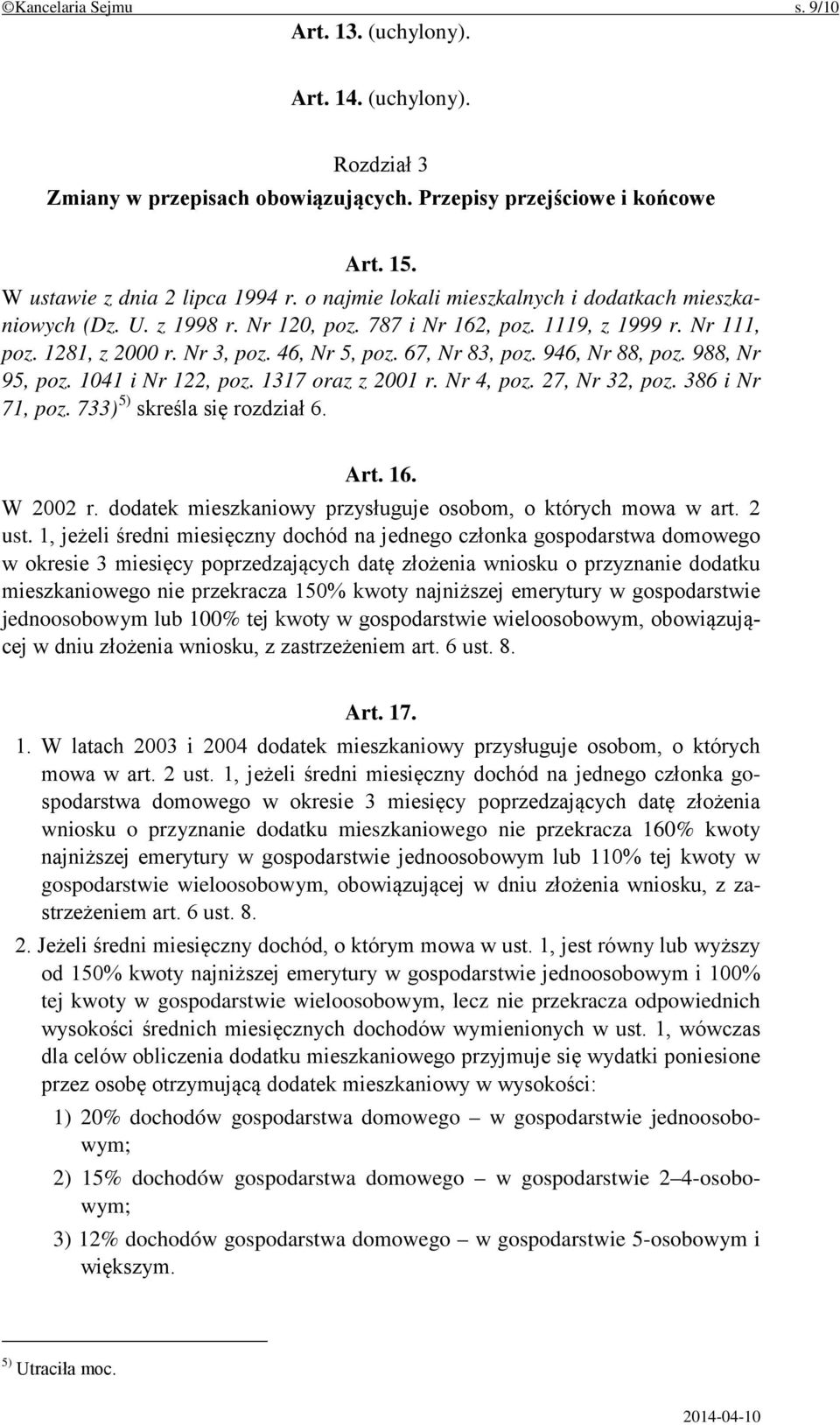 946, Nr 88, poz. 988, Nr 95, poz. 1041 i Nr 122, poz. 1317 oraz z 2001 r. Nr 4, poz. 27, Nr 32, poz. 386 i Nr 71, poz. 733) 5) skreśla się rozdział 6. Art. 16. W 2002 r.