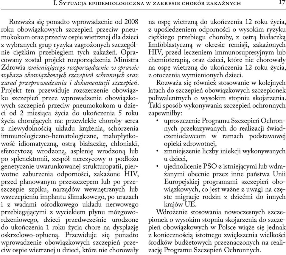 Opracowany został projekt rozporządzenia Ministra Zdrowia zmieniającego rozporządzenie w sprawie wykazu obowiązkowych szczepień ochronnych oraz zasad przeprowadzania i dokumentacji szczepień.