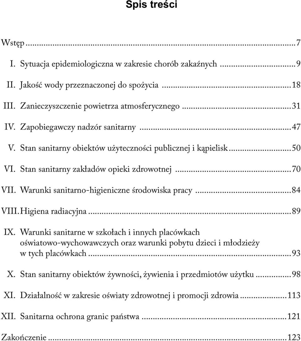 Warunki sanitarno-higieniczne środowiska pracy...84 VIII. Higiena radiacyjna...89 IX.