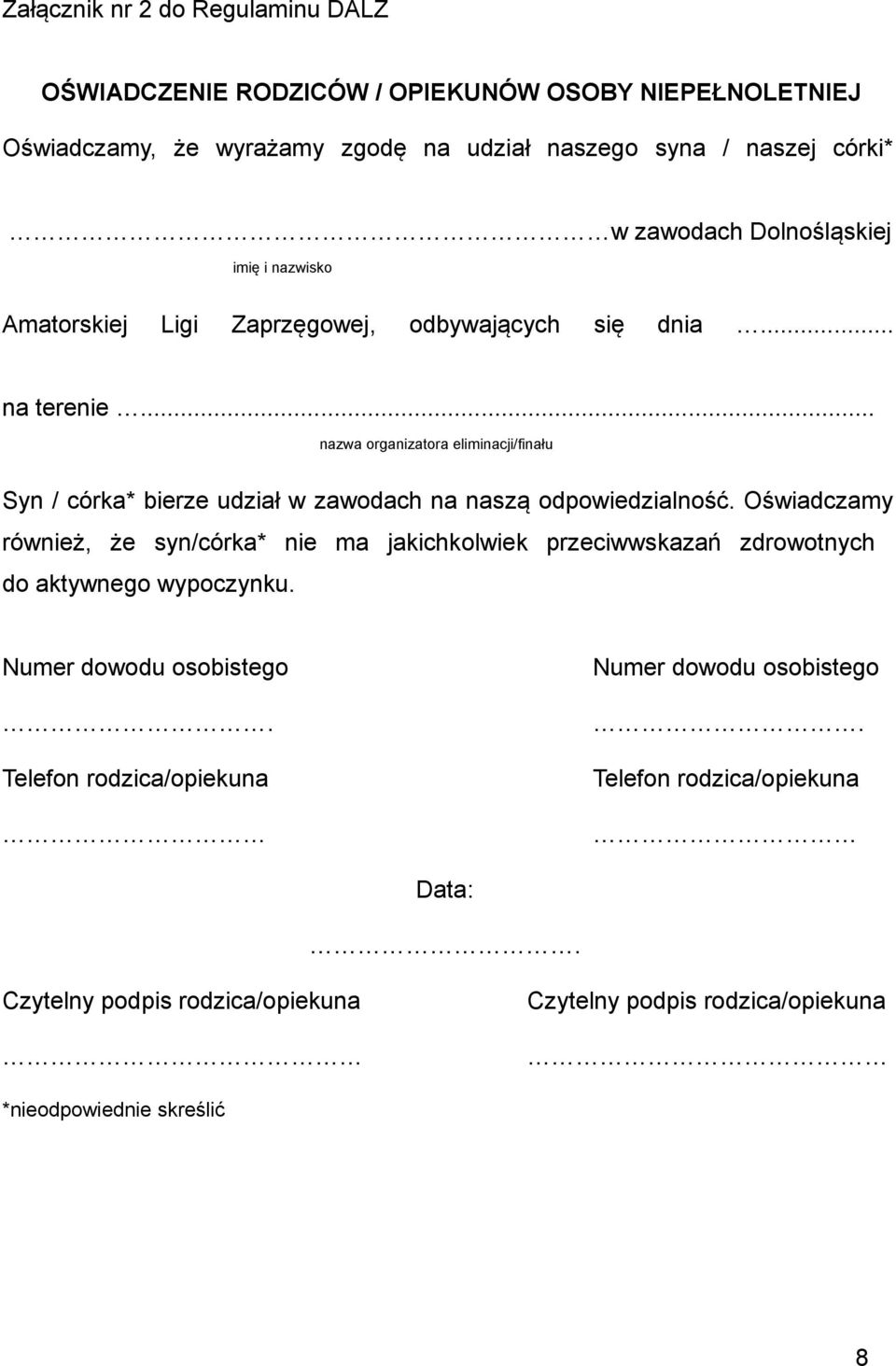 .. nazwa organizatora eliminacji/finału Syn / córka* bierze udział w zawodach na naszą odpowiedzialność.