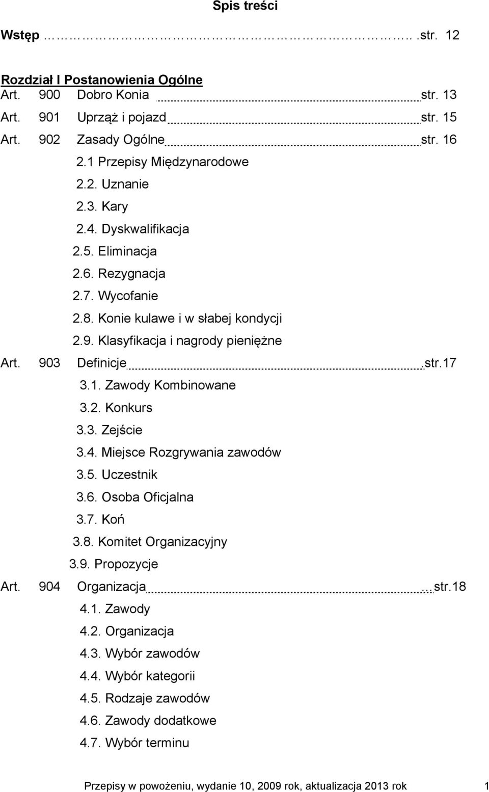 3.1. Zawody Kombinowane 3.2. Konkurs 3.3. Zejście 3.4. Miejsce Rozgrywania zawodów 3.5. Uczestnik 3.6. Osoba Oficjalna 3.7. Koń 3.8. Komitet Organizacyjny 3.9. Propozycje Art.