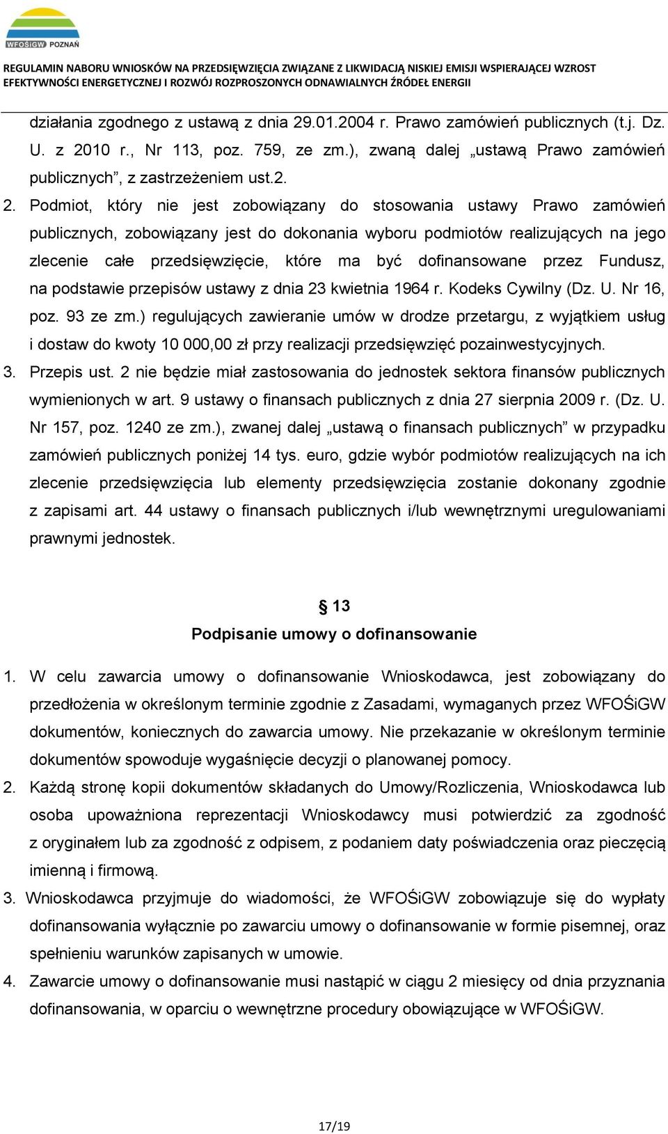 10 r., Nr 113, poz. 759, ze zm.), zwaną dalej ustawą Prawo zamówień publicznych, z zastrzeżeniem ust.2. 2.