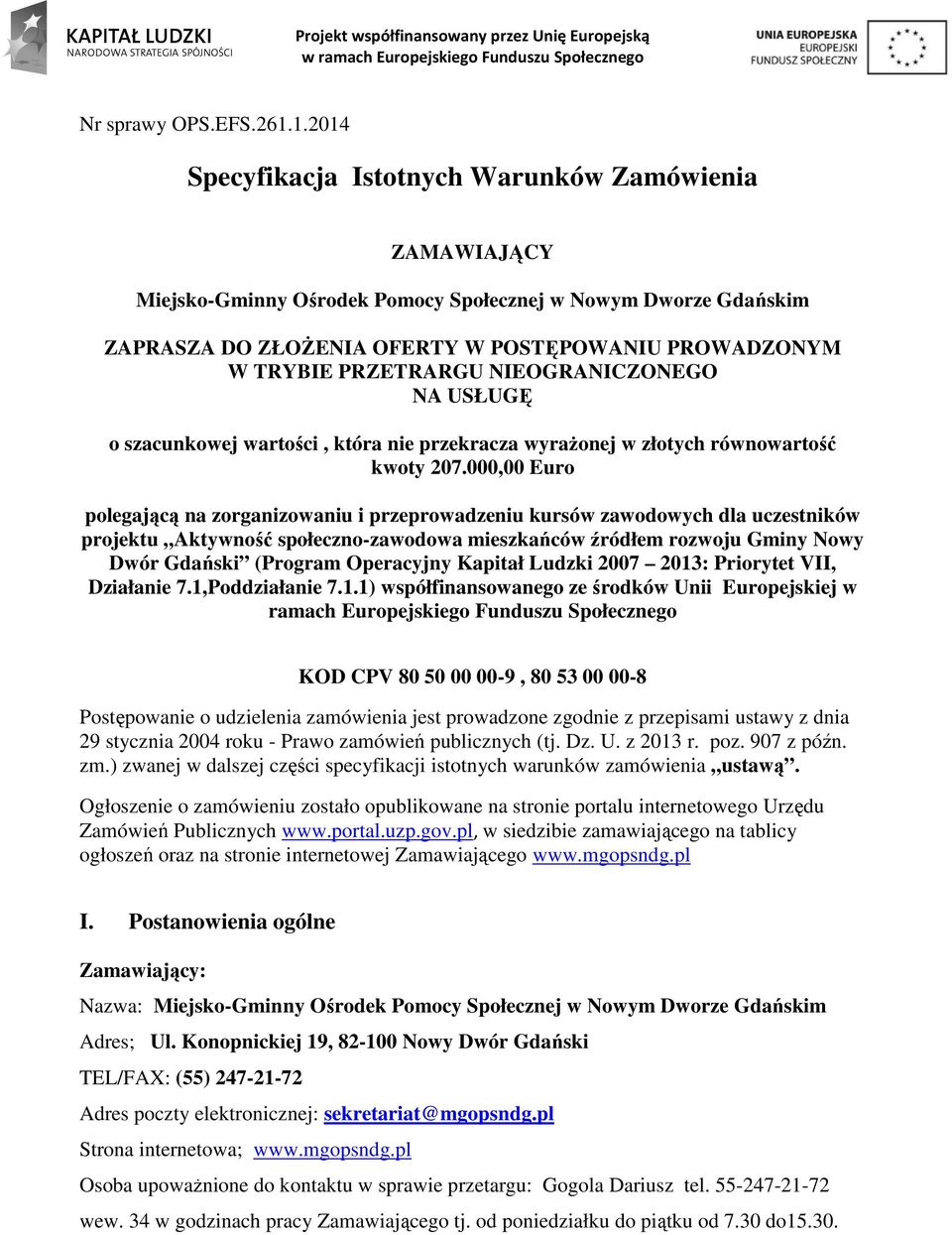 PRZETRARGU NIEOGRANICZONEGO NA USŁUGĘ o szacunkowej wartości, która nie przekracza wyrażonej w złotych równowartość kwoty 207.