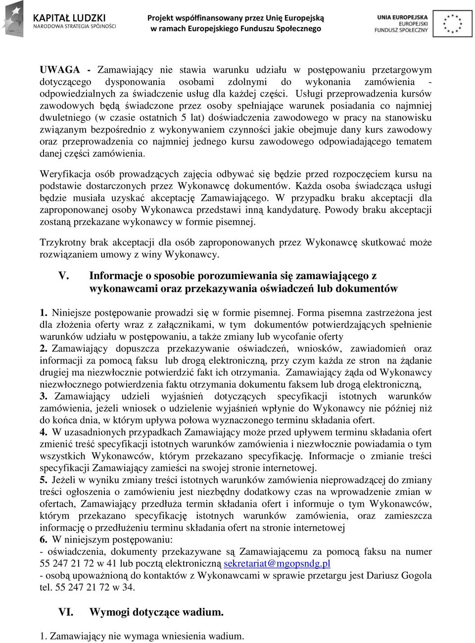 związanym bezpośrednio z wykonywaniem czynności jakie obejmuje dany kurs zawodowy oraz przeprowadzenia co najmniej jednego kursu zawodowego odpowiadającego tematem danej części zamówienia.