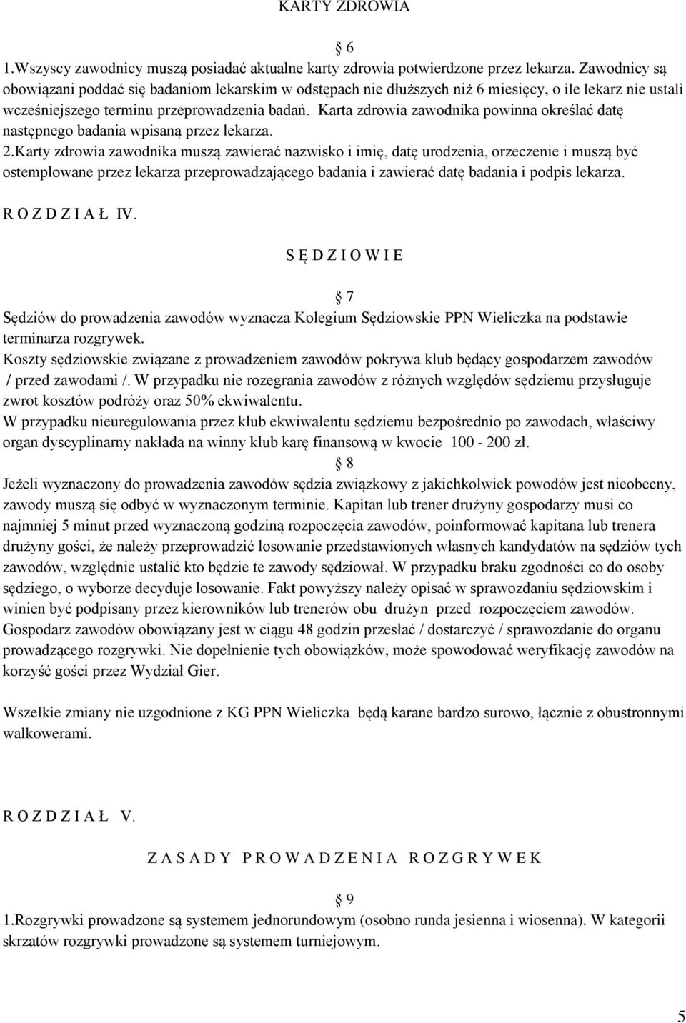 Karta zdrowia zawodnika powinna określać datę następnego badania wpisaną przez lekarza. 2.