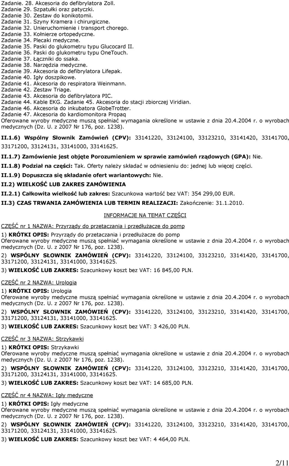 Zadanie 37. Łączniki do ssaka. Zadanie 38. Narzędzia medyczne. Zadanie 39. Akcesoria do defibrylatora Lifepak. Zadanie 40. Igły doszpikowe. Zadanie 41. Akcesoria do respiratora Weinmann. Zadanie 42.