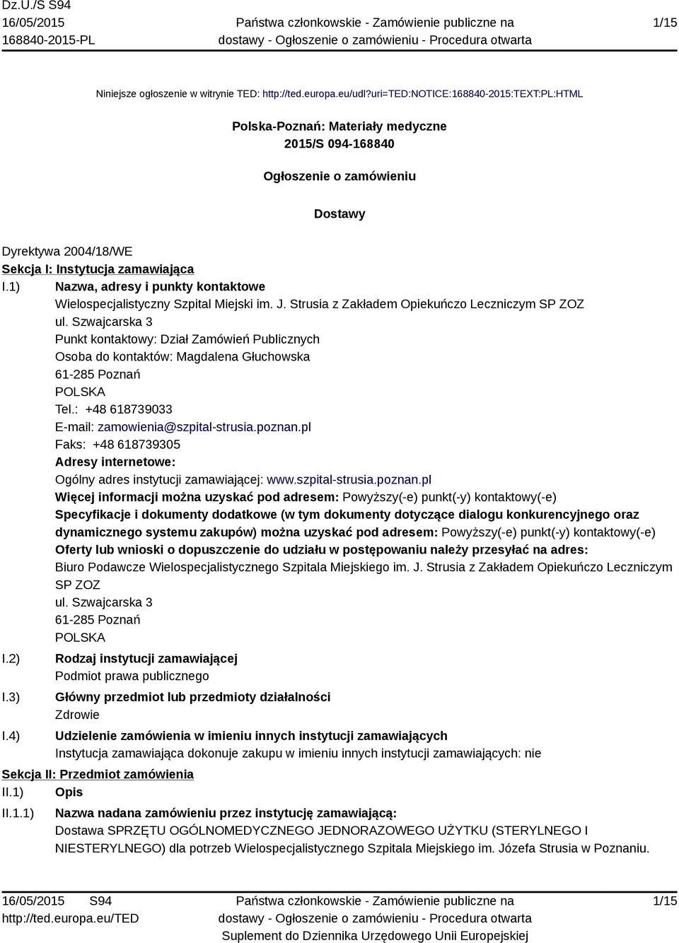 1) Nazwa, adresy i punkty kontaktowe Wielospecjalistyczny Szpital Miejski im. J. Strusia z Zakładem Opiekuńczo Leczniczym SP ZOZ ul.