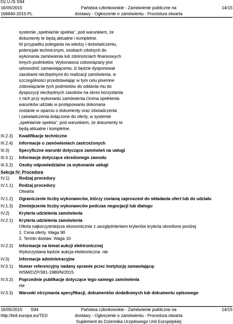 zamawiającemu, iż będzie dysponował zasobami niezbędnymi do realizacji zamówienia, w szczególności przedstawiając w tym celu pisemne zobowiązanie tych podmiotów do oddania mu do dyspozycji