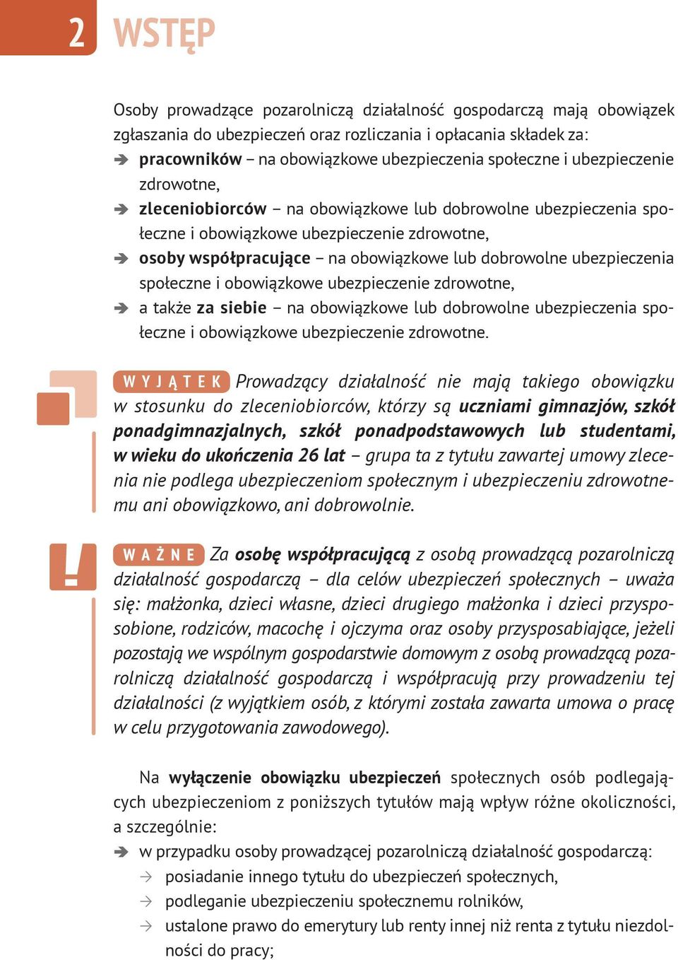 społeczne i obowiązkowe ubezpieczenie zdrowotne, a także za siebie na obowiązkowe lub dobrowolne ubezpieczenia społeczne i obowiązkowe ubezpieczenie zdrowotne.