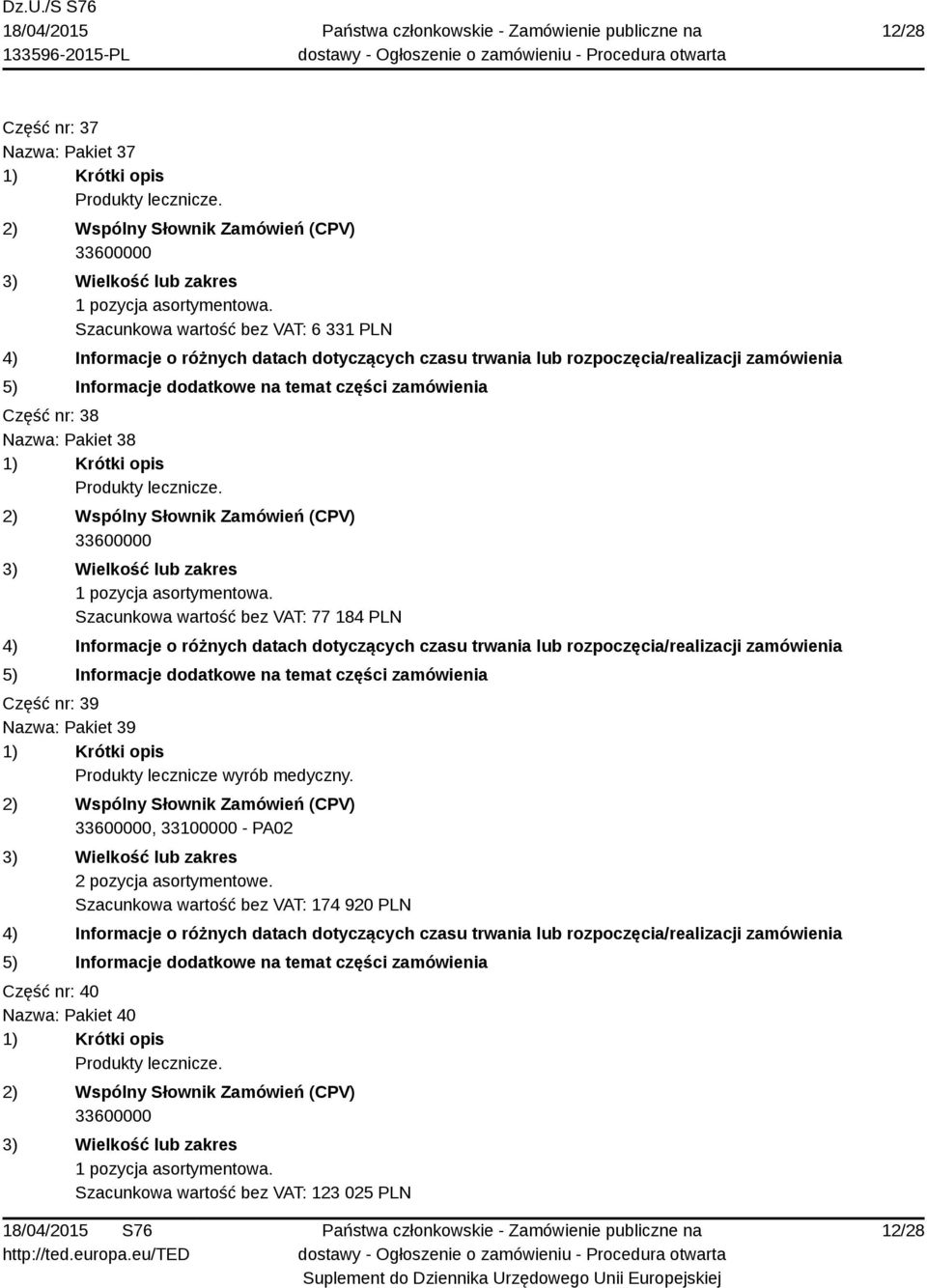 Produkty lecznicze wyrób medyczny., 33100000 - PA02 2 pozycja asortymentowe.