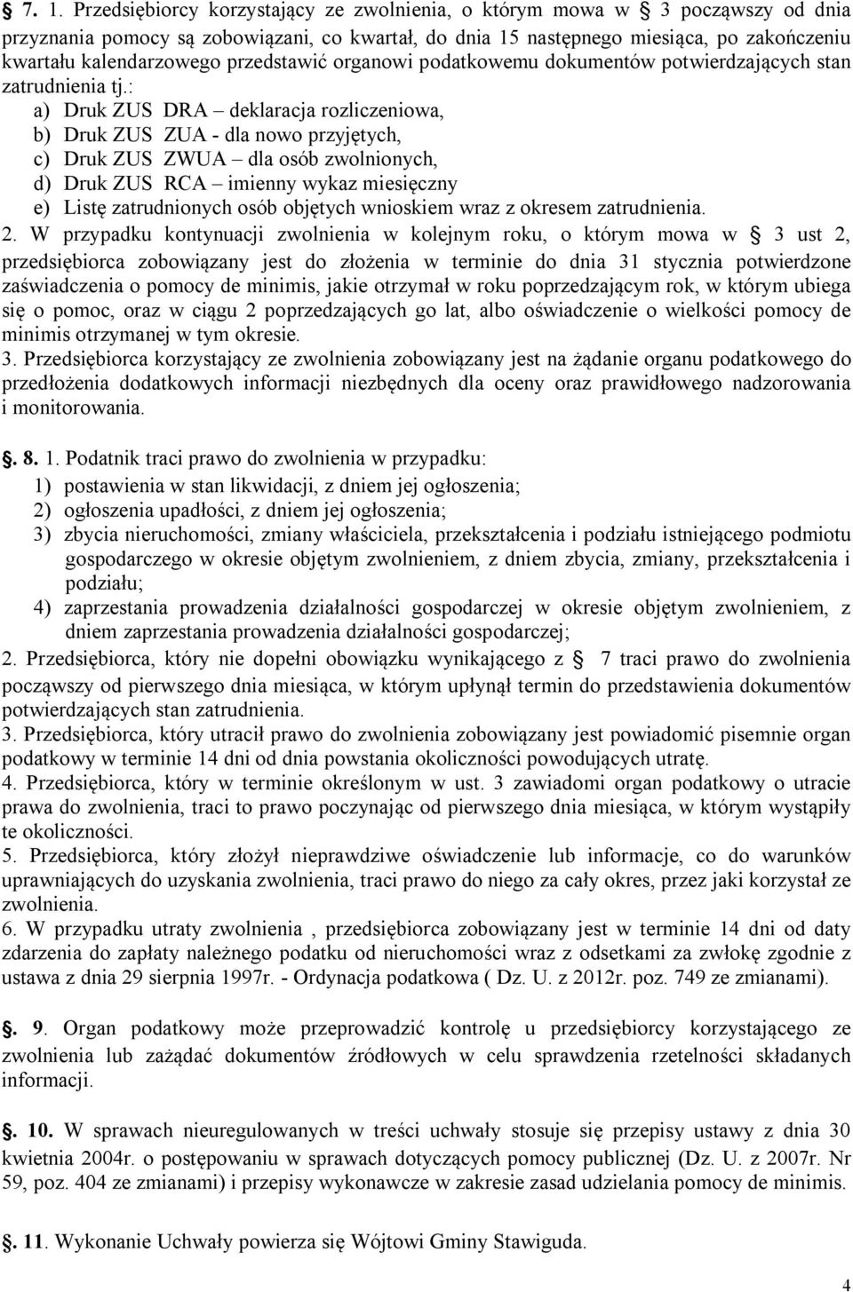 : a) Druk ZUS DRA deklaracja rozliczeniowa, b) Druk ZUS ZUA - dla nowo przyjętych, c) Druk ZUS ZWUA dla osób zwolnionych, d) Druk ZUS RCA imienny wykaz miesięczny e) Listę zatrudnionych osób objętych