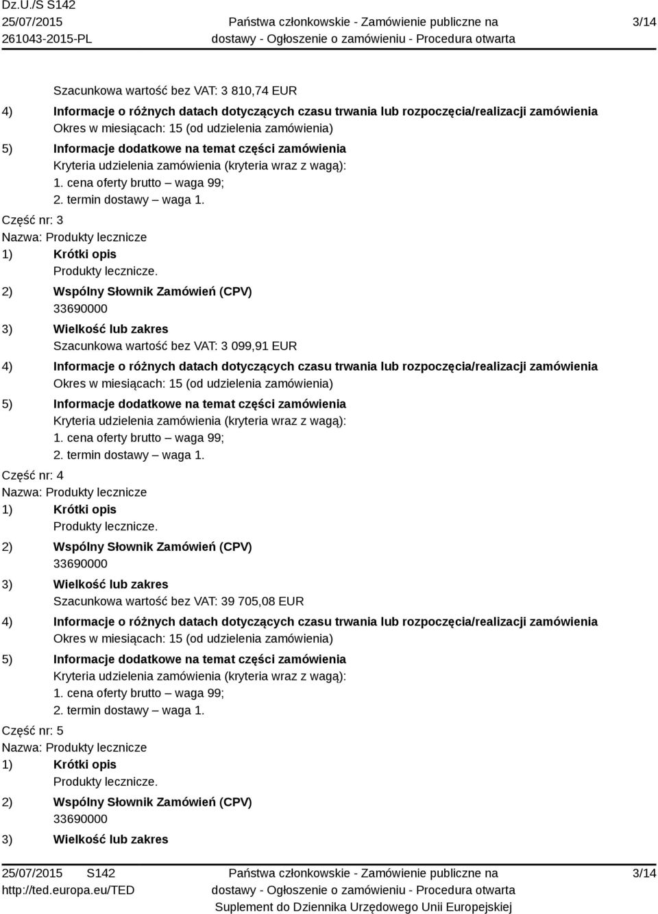 VAT: 3 099,91 EUR Część nr: 4 Szacunkowa