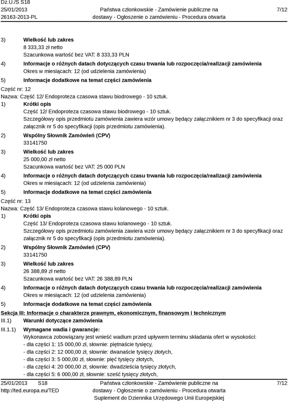 Część 13/ Endoproteza czasowa stawu kolanowego - 10 sztuk.