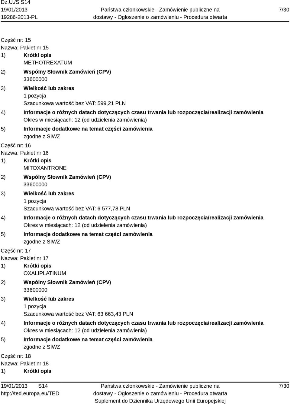 wartość bez VAT: 6 577,78 PLN Część nr: 17 Nazwa: Pakiet nr 17