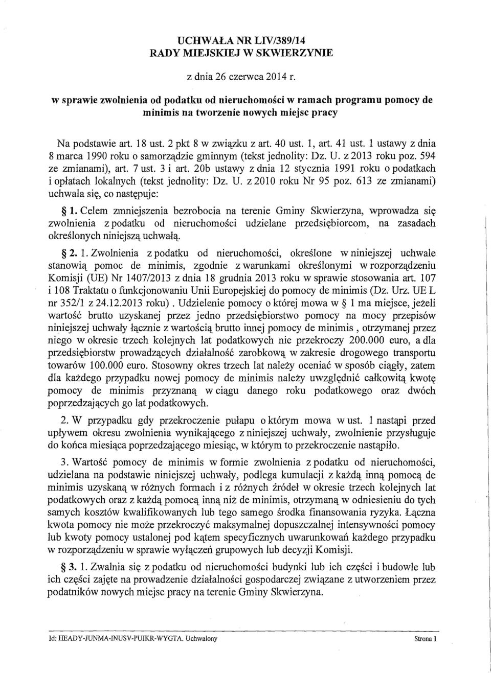 1 ustawy z dnia 8 marca 1990 roku o samorządzie gminnym (tekst jednolity: Dz. U. z 2013 roku poz. 594 ze zmianami), art. 7 ust. 3 i art.