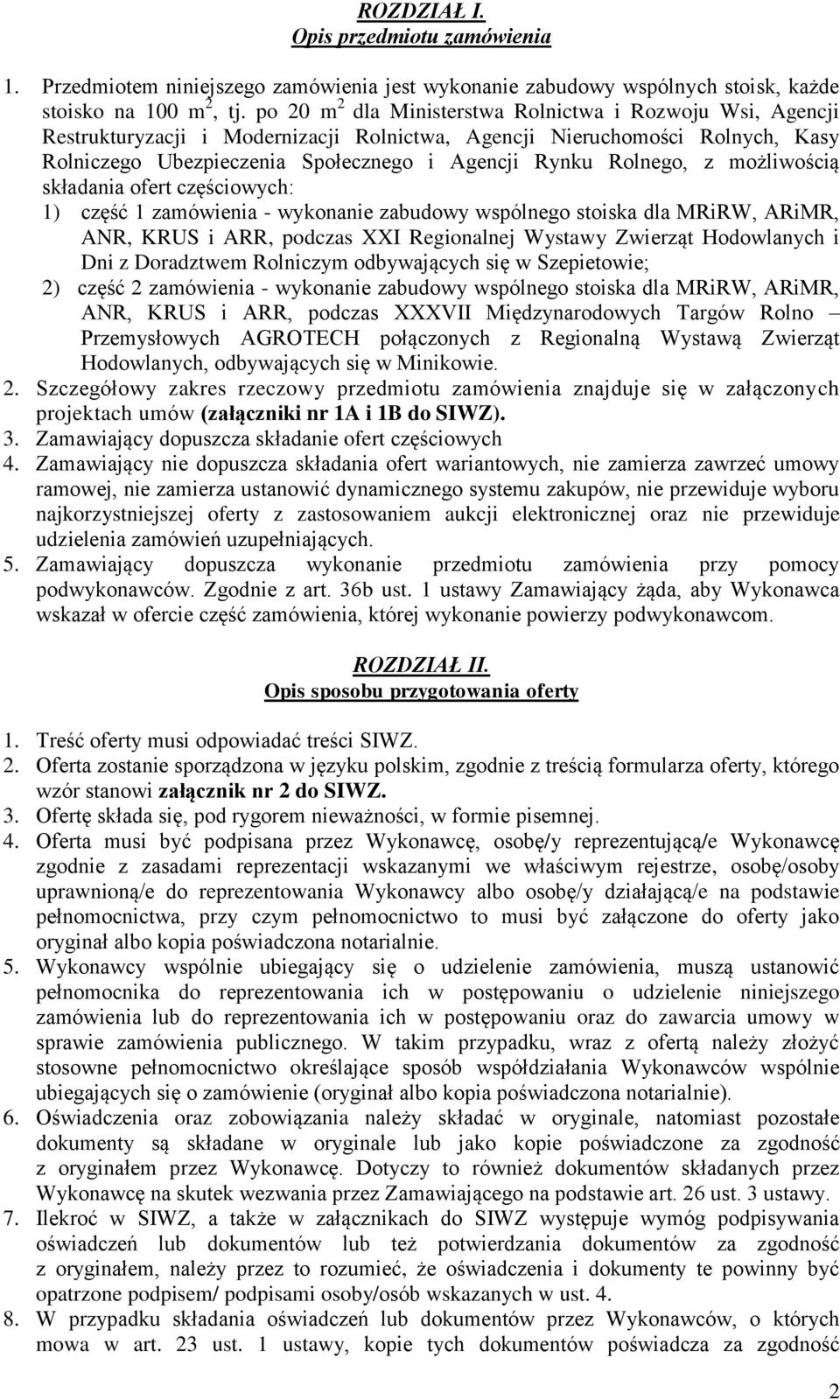 Rolnego, z możliwością składania ofert częściowych: 1) część 1 zamówienia - wykonanie zabudowy wspólnego stoiska dla MRiRW, ARiMR, ANR, KRUS i ARR, podczas XXI Regionalnej Wystawy Zwierząt