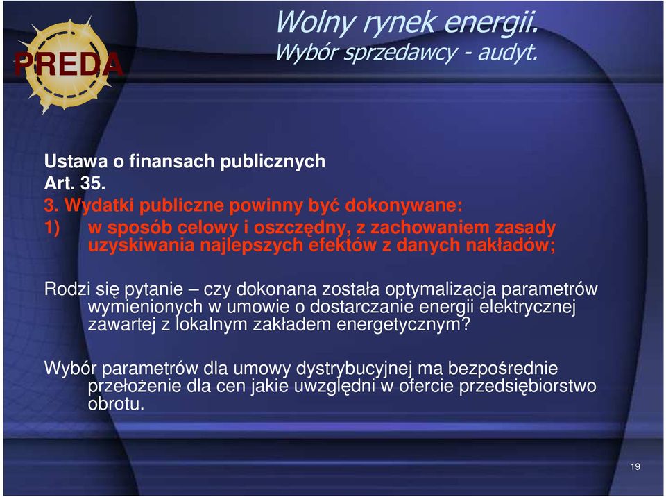 danych nakładów; Rodzi się pytanie czy dokonana została optymalizacja parametrów wymienionych w umowie o dostarczanie energii