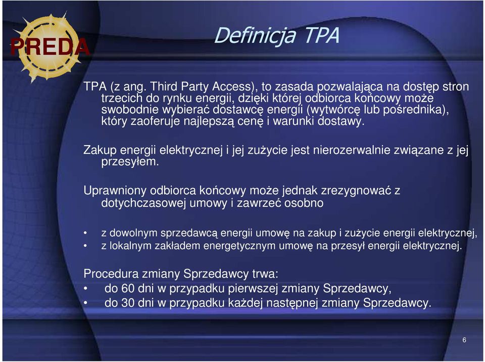 pośrednika), który zaoferuje najlepszą cenę i warunki dostawy. Zakup energii elektrycznej i jej zuŝycie jest nierozerwalnie związane z jej przesyłem.