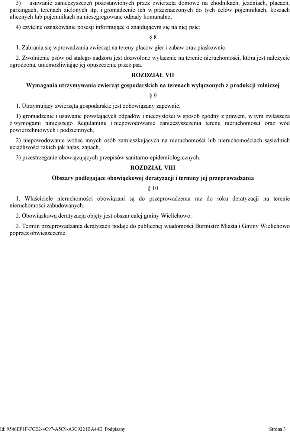 niej psie; 1. Zabrania się wprowadzania zwierząt na tereny placów gier i zabaw oraz piaskownic. 8 2.