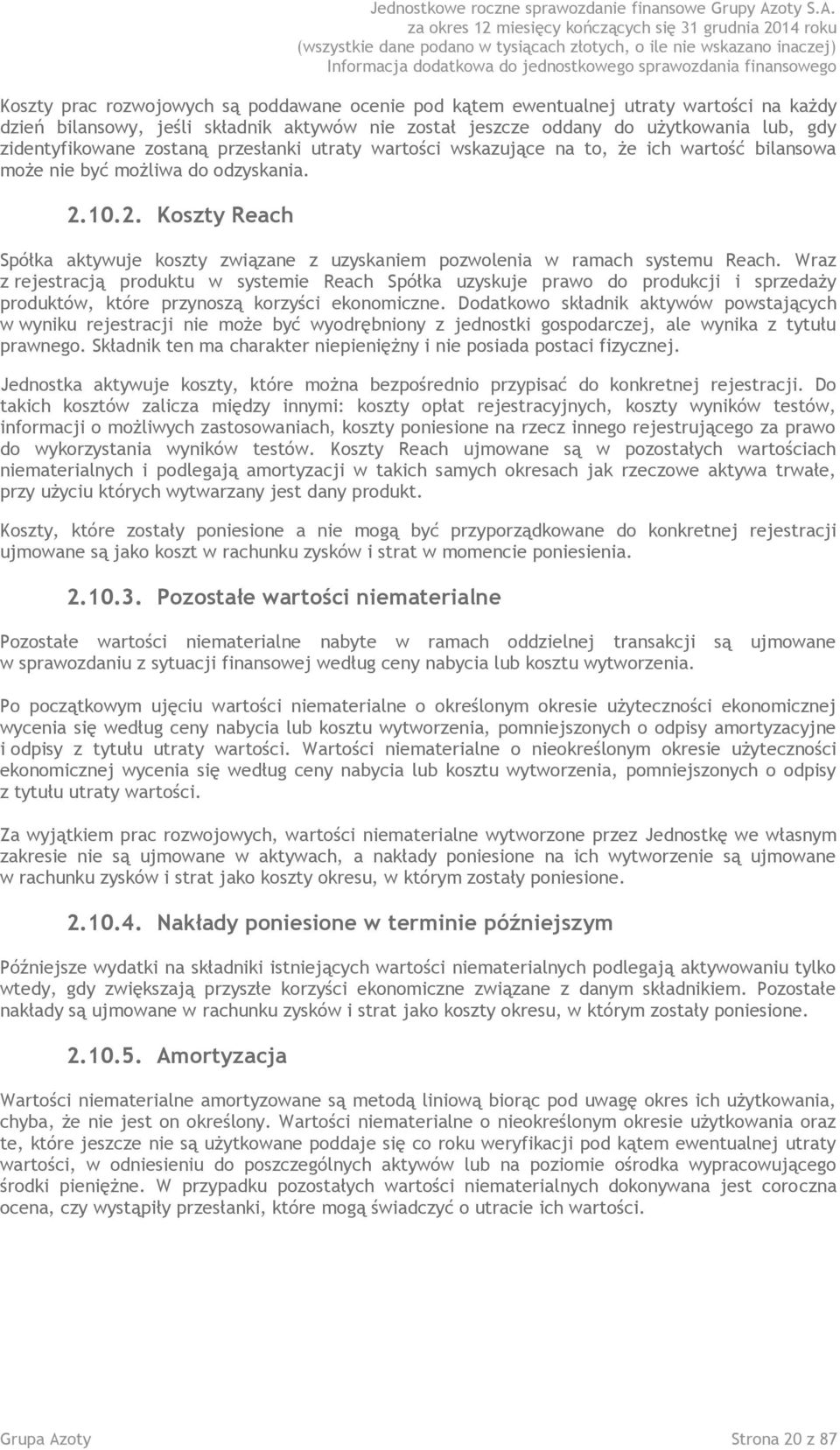 10.2. Koszty Reach Spółka aktywuje koszty związane z uzyskaniem pozwolenia w ramach systemu Reach.