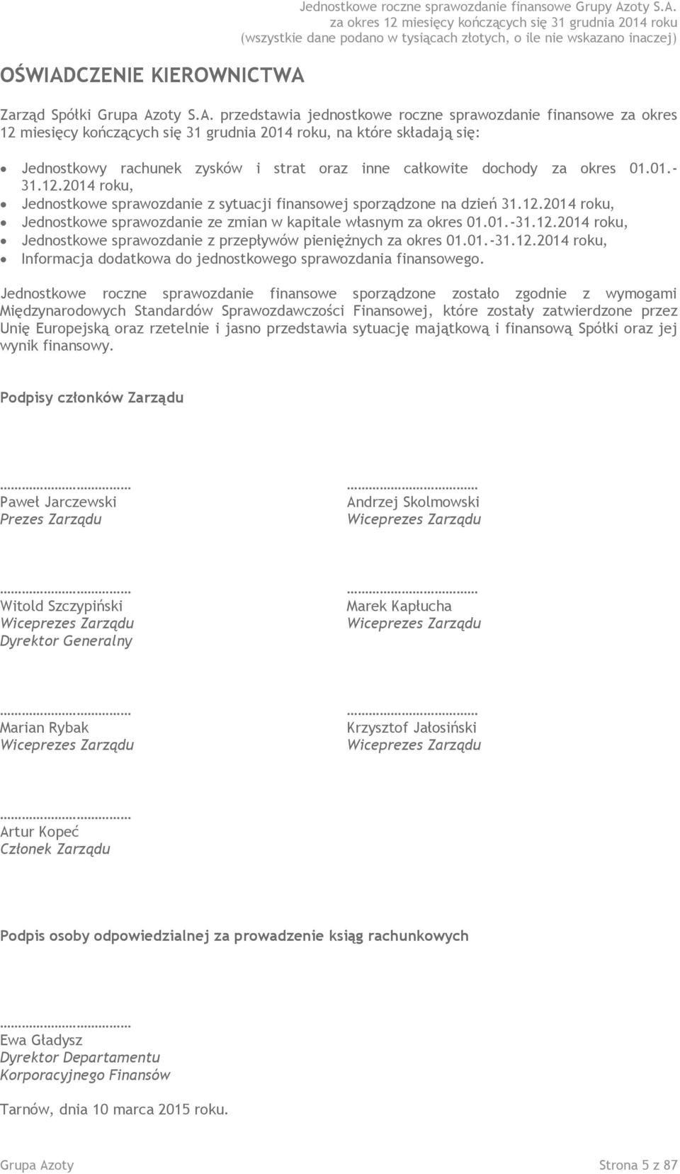 Jednostkowe sprawozdanie z sytuacji finansowej sporządzone roku, Jednostkowe sprawozdanie ze zmian w kapitale własnym 01.Jednostkowe sprawozdanie z przepływów pieniężnych 01.01.- roku,.