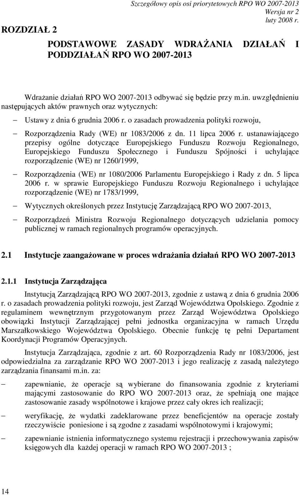 ustanawiającego przepisy ogólne dotyczące Europejskiego Funduszu Rozwoju Regionalnego, Europejskiego Funduszu Społecznego i Funduszu Spójności i uchylające rozporządzenie (WE) nr 1260/1999,