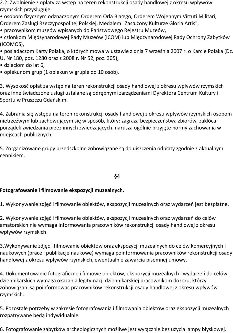 Międzynarodowej Rady Ochrony Zabytków (ICOMOS), posiadaczom Karty Polaka, o których mowa w ustawie z dnia 7 września 2007 r. o Karcie Polaka (Dz. U. Nr 180, poz. 1280 oraz z 2008 r. Nr 52, poz.