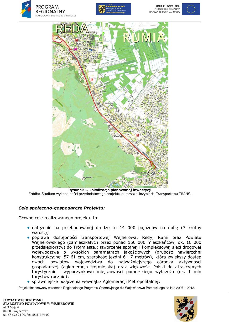 Wejherowa, Redy, Rumi oraz Powiatu Wejherowskiego (zamieszkałych przez ponad 150 000 mieszkańców, ok.