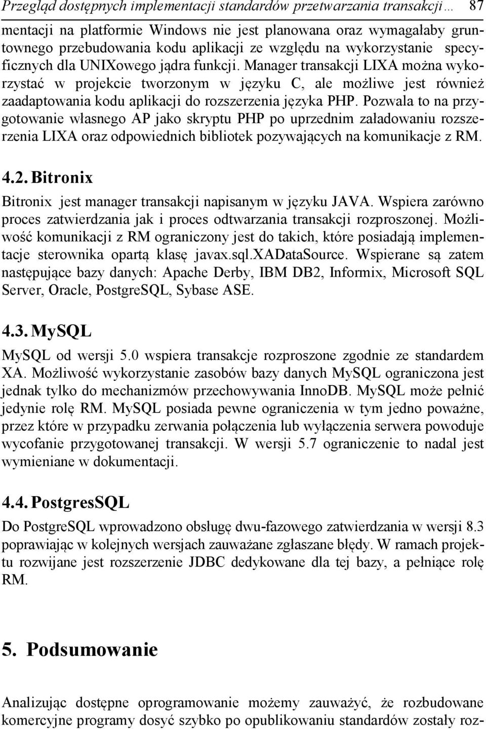 Manager transakcji LIXA można wykorzystać w projekcie tworzonym w języku C, ale możliwe jest również zaadaptowania kodu aplikacji do rozszerzenia języka PHP.