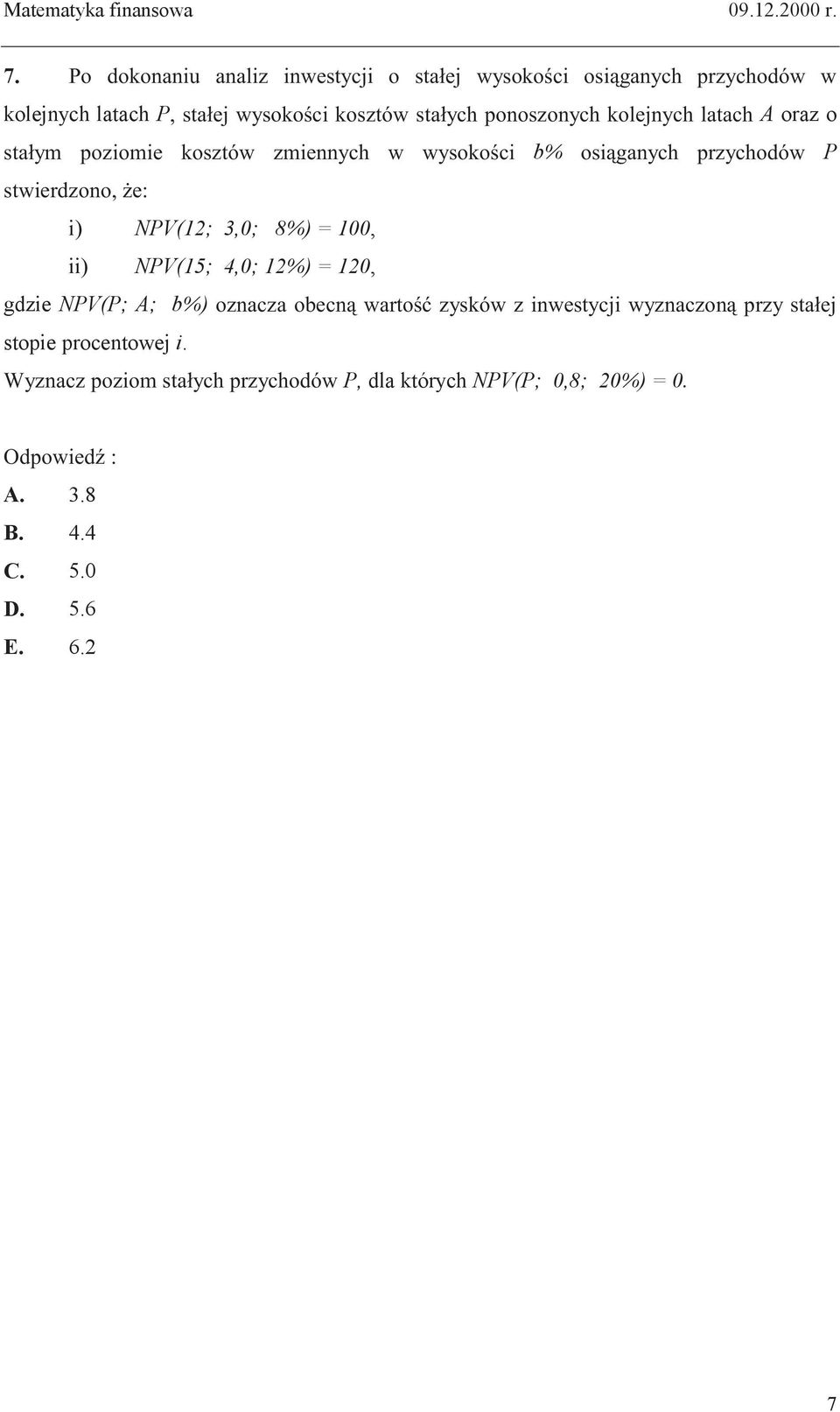 NPV(5; 4,0; % = 0, gdze NPV(P; A; b% 4' ope