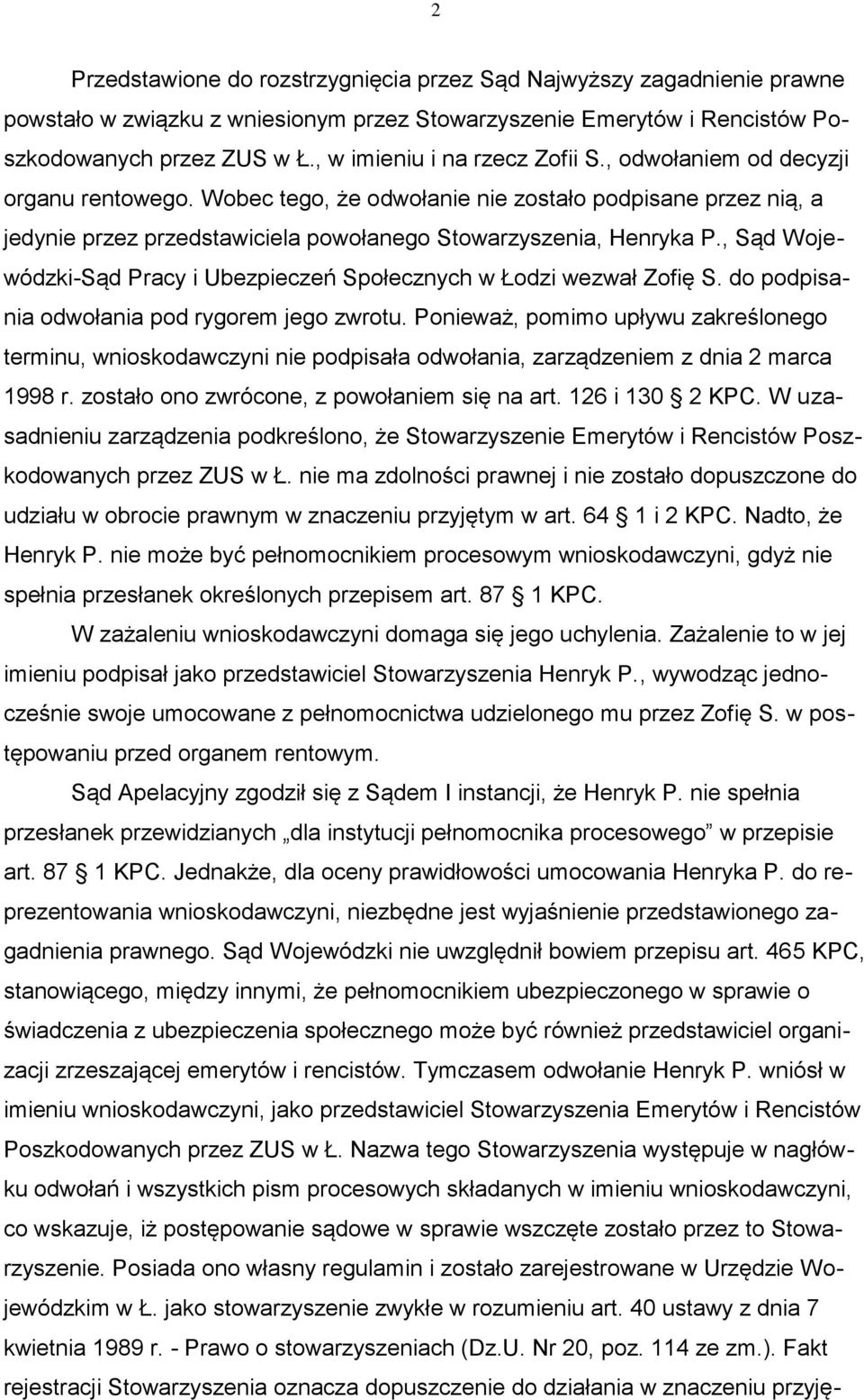 , Sąd Wojewódzki-Sąd Pracy i Ubezpieczeń Społecznych w Łodzi wezwał Zofię S. do podpisania odwołania pod rygorem jego zwrotu.