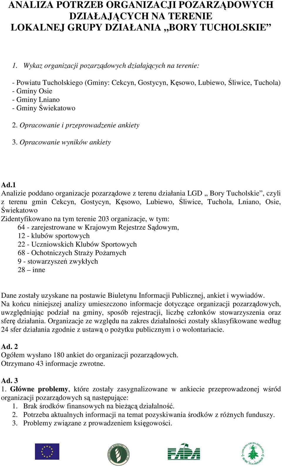 Opracowanie i przeprowadzenie ankiety 3. Opracowanie wyników ankiety Ad.