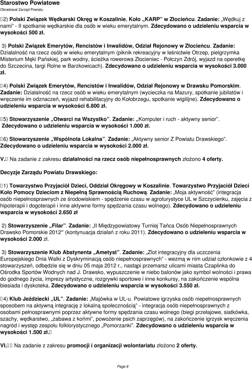 Zadanie: Działalność na rzecz osób w wieku emerytalnym (piknik rekreacyjny w leśnictwie Otrzep, pielgrzymka Misterium Męki Pańskiej, park wodny, ścieżka rowerowa Złocieniec - Połczyn Zdrój, wyjazd na