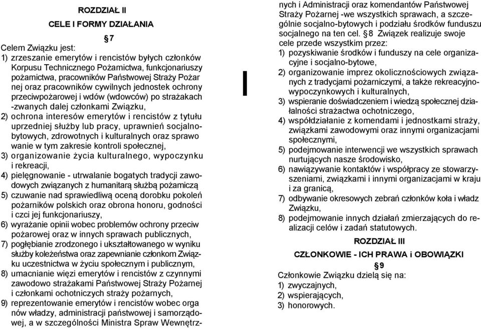 uprzedniej służby lub pracy, uprawnień socjalnobytowych, zdrowotnych i kulturalnych oraz sprawo wanie w tym zakresie kontroli społecznej, 3) organizowanie życia kulturalnego, wypoczynku i rekreacji,
