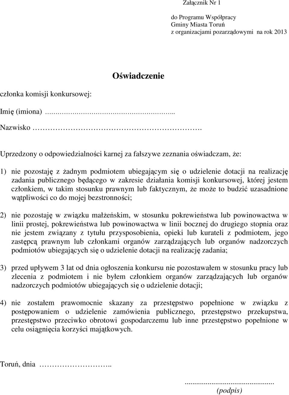 zakresie działania komisji konkursowej, której jestem członkiem, w takim stosunku prawnym lub faktycznym, że może to budzić uzasadnione wątpliwości co do mojej bezstronności; 2) nie pozostaję w