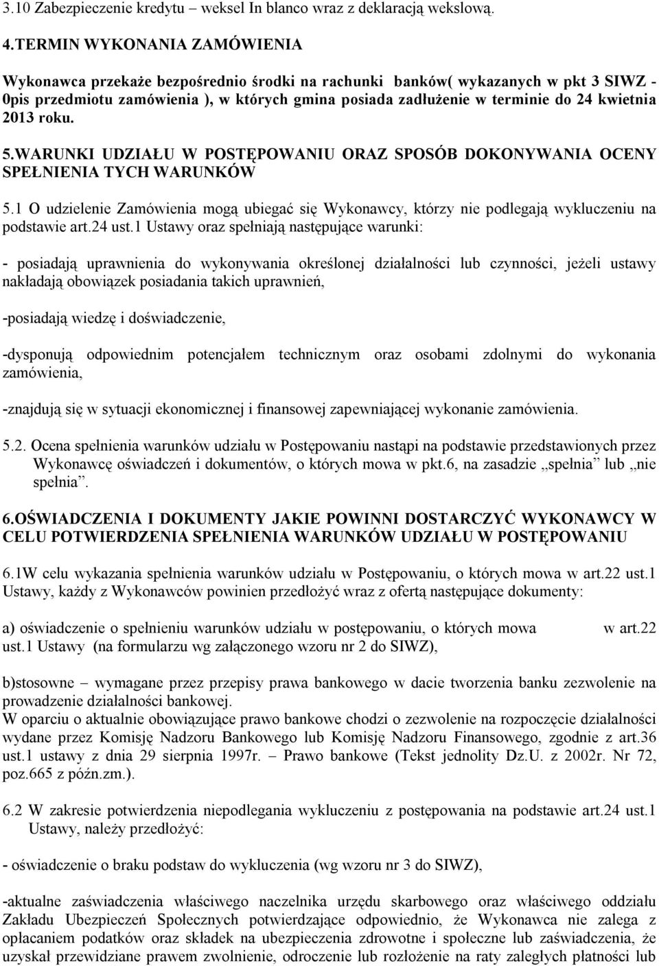 kwietnia 2013 roku. 5.WARUNKI UDZIAŁU W POSTĘPOWANIU ORAZ SPOSÓB DOKONYWANIA OCENY SPEŁNIENIA TYCH WARUNKÓW 5.