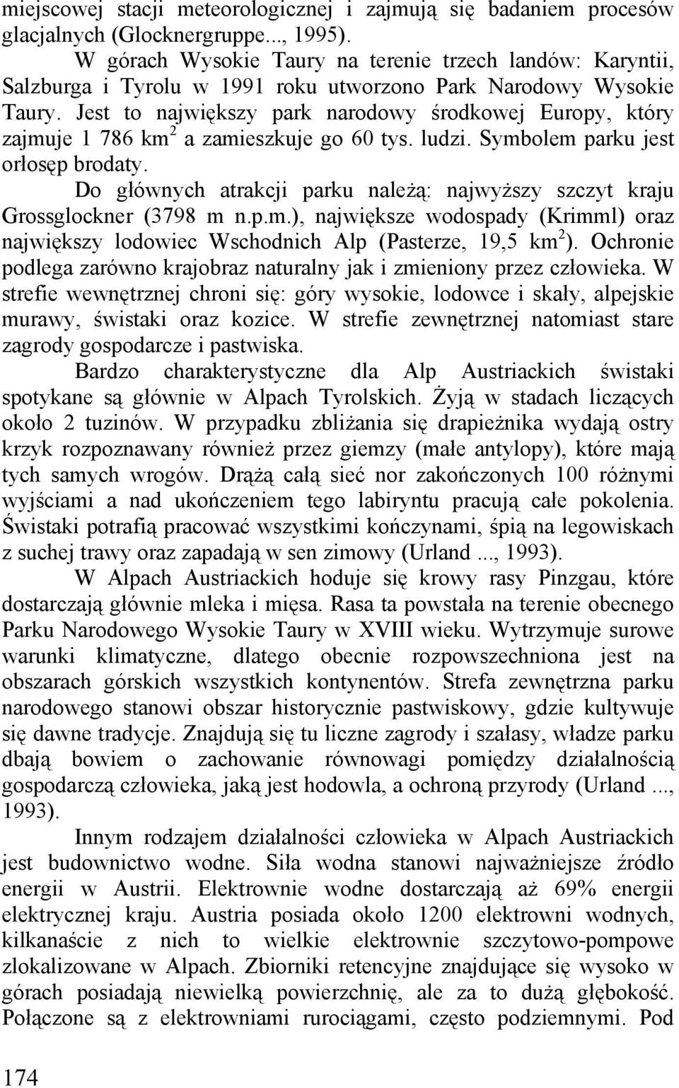 Jest to największy park narodowy środkowej Europy, który zajmuje 1 786 km 2 a zamieszkuje go 60 tys. ludzi. Symbolem parku jest orłosęp brodaty.