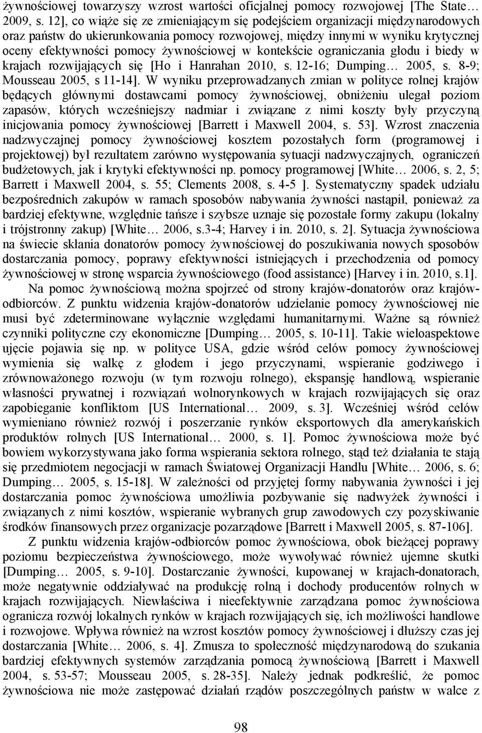 w kontekście ograniczania głodu i biedy w krajach rozwijających się [Ho i Hanrahan 2010, s. 12-16; Dumping 2005, s. 8-9; Mousseau 2005, s 11-14].