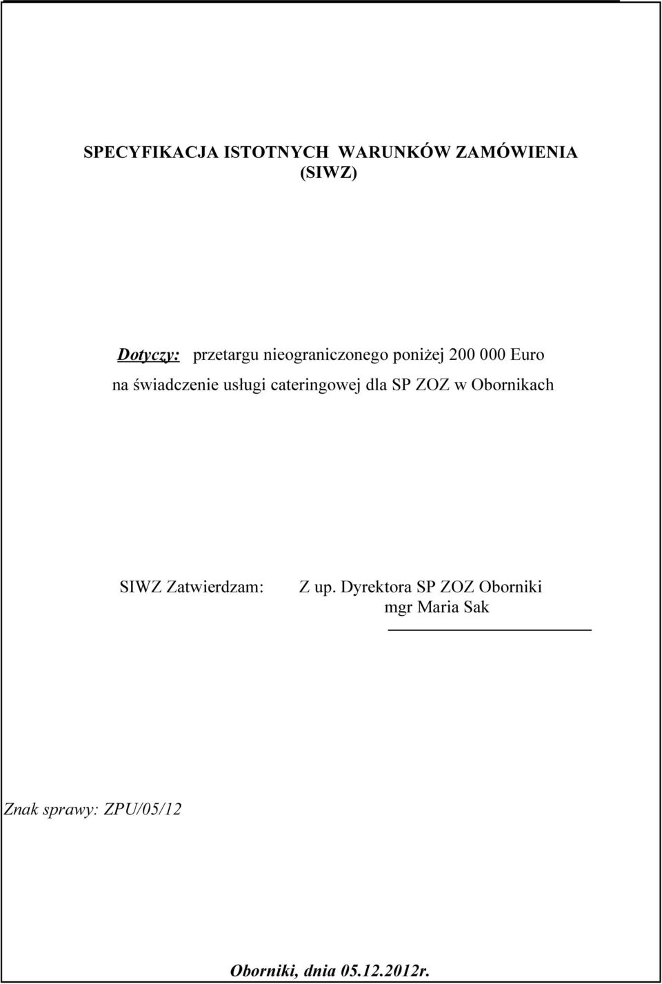 cateringowej dla SP ZOZ w Obornikach SIWZ Zatwierdzam: Z up.